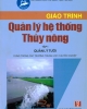 Giáo trình Quản lý hệ thống thủy nông: Tập 1 (Quản lý tưới) - Nguyễn Văn Hiệu (chủ biên)