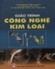 Giáo trình Công nghệ kim loại: Phần 1