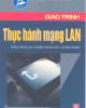 Giáo trình Thực hành mạng LAN: Phần 1 - Phạm Thanh Bình