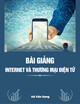 Bài giảng Internet và Thương mại điện tử: Chương 1 - Hà Văn Sang