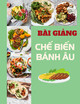 Bài giảng Chế biến bánh Âu: Bài 9 - Thực hành dòng bánh lạnh bánh phô mai chanh dây và bánh tiramisu