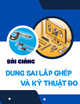 Bài giảng Dung sai lắp ghép và kỹ thuật đo - Khái niệm, phân loại và phương pháp giải chuỗi kích thước