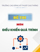 Đề thi môn Điều khiển quá trình năm 2024 có đáp án - Trường Cao đẳng Kỹ thuật Cao Thắng