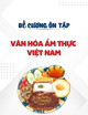 Đề cương ôn tập Văn hóa ẩm thực Việt Nam